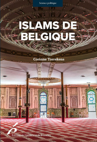 ISLAMS DE BELGIQUE. ENJEUX ET PERSPECTIVES