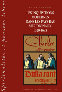 LES INQUISITIONS MODERNES DANS LES PAYS-BAS MERIDIONAUX (1520-1633) T1