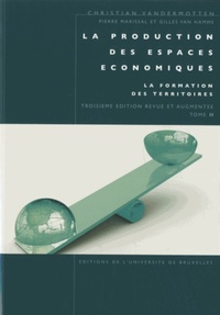 LA PRODUCTION DES ESPACES ECONOMIQUES. LA FORMATION DES TERRITOIRES. T. 2 - 3 ED