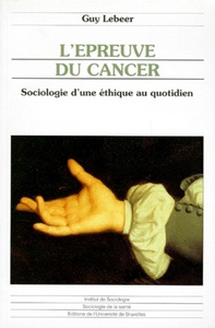 L EPREUVE DU CANCER SOCIOLOGIE D UNE ETHIQUE AU QUOTIDIEN