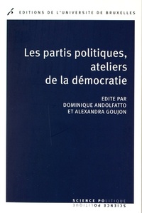 LES PARTIS POLITIQUES, ATELIERS DE LA DEMOCRATIE