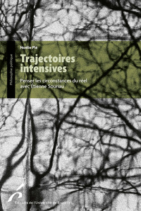 TRAJECTOIRES INTENSIVES. PENSER LES CIRCONSTANCES DU REEL AVEC ETIENNE SOURIAU