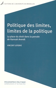 POLITIQUE DES LIMITES, LIMITES DE LA POLITIQUE. LA PLACE DU DROIT DANS LA PENSEE