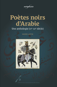 POETES NOIRS D ARABIE. UNE ANTHOLOGIE (XI -XII )