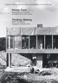 PENSER-FAIRE. QUAND LES ARCHITECTES SE MELENT DE CONSTRUIRE.THINKING-MAKING