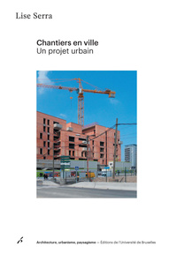 CHANTIERS EN VILLE. UN PROJET URBAIN