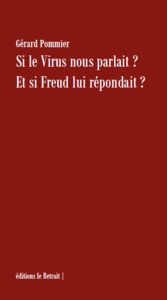 SI LE VIRUS NOUS PARLAIT? ET SI FREUD LUI REPONDAIT