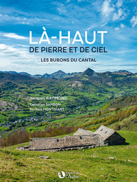 Là-haut de pierre et de ciel - les burons du Cantal