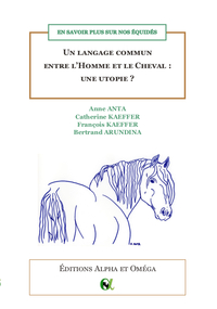 UN LANGAGE COMMUN ENTRE L'HOMME ET LE CHEVAL : UNE UTOPIE ? - EN SAVOIR PLUS SUR NOS EQUIDES