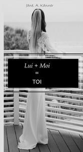 Lui+Moi=Toi