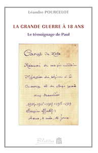 La Grande Guerre à 18 ans Le témoignage de Paul