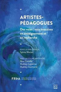 ARTISTES-PEDAGOGUES. DES VOIES/VOIX ENASTIVES EN ENSEIGNEMENT