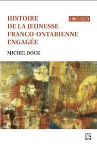 HISTOIRE DE LA JEUNESSE FRANCO-ONTARIENNE ENGAGEE (1905-1970)