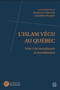 L'ISLAM VECU AU QUEBEC. VOIE/X DE MUSULMANS ET MUSULMANES