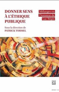 DONNER SENS A L'ETHIQUE PUBLIQUE. MELANGES EN L'HONNEUR DE LUC