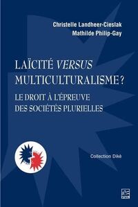 LAICITE VERSUS MULTICULTURALISME ? LE DROIT A LAEPREUVE DES