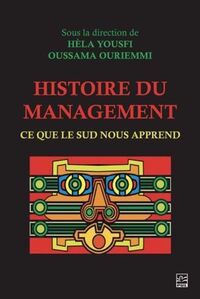 HISTOIRE DU MANAGEMENT. CE QUE LE SUD NOUS APPREND