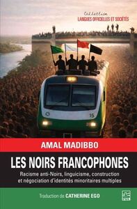 LES NOIRS FRANCOPHONES. RACISME ANTI-NOIRS, LINGUICISME,