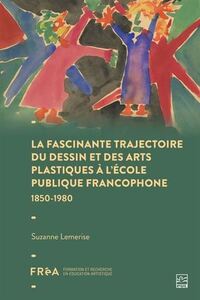 FASCINANTE TRAJECTOIRE DU DESSIN ET DES ARTS PLASTIQUES A L'ECOLE