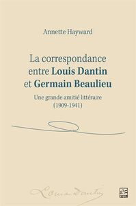 LA CORRESPONDANCE ENTRE LOUIS DANTIN ET GERMAIN BEAULIEU
