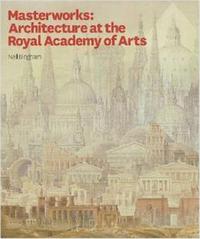 Masterworks: Architecture at the Royal Academy /anglais