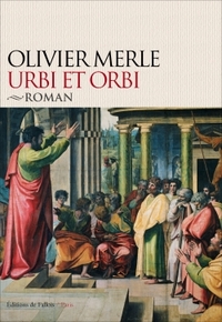 URBI ET ORBI - LE ROMAN DE PAUL ET DES PREMIERS CHRETIENS