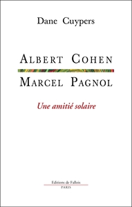 MARCEL PAGNOL-ALBERT COHEN, UNE AMITIE SOLAIRE