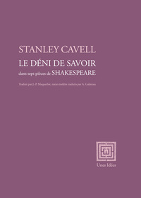 LE DENI DE SAVOIR - DANS SEPT PIECES DE SHAKESPEARE