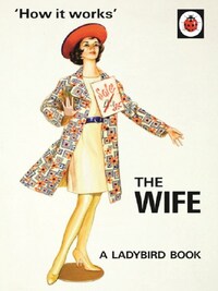The Ladybird Book : How it works : The Wife /anglais