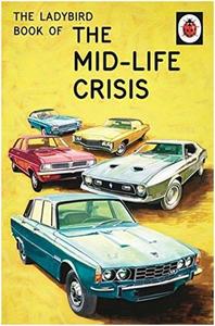 The Ladybird Book of the Mid-Life Crisis /anglais