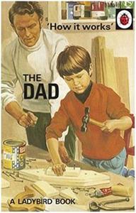 The Ladybird Book : How it works : The Dad /anglais