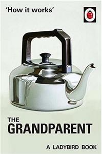 The Ladybird Book How it Works: The Grandparent /anglais