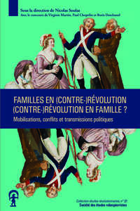 Familles en (contre-)Révolution, (contre-)Révolution en famille ? 