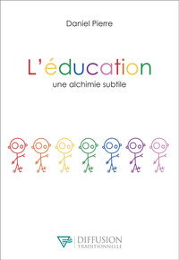L'EDUCATION, UNE ALCHIMIE SUBTILE