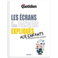 MON QUOTIDIEN - LES ECRANS ET LEURS DANGERS EXPLIQUES AUX ENFANTS