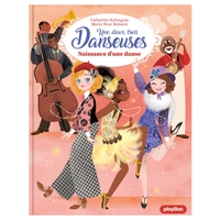 Une, deux, trois Danseuses - Naissance d'une danse - Tome 16