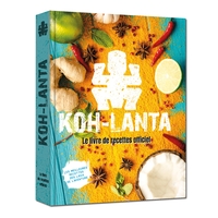 LIVRE DE CUISINE OFFICIEL KOH LANTA - RECETTES DU BOUT DU MONDE