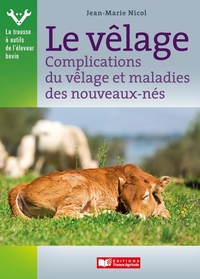 Vêlage, complications du vêlage et maladies des nouveaux-nés