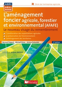 L'AMENAGEMENT FONCIER AGRICOLE, FORESTIER ET ENVIRONNEMENTAL - LE NOUVEAU VISAGE DU REMEMBREMENT
