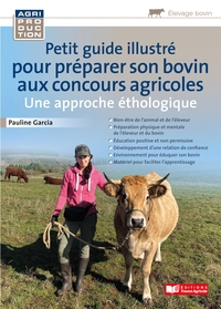 PETIT GUIDE ILLUSTRE POUR PREPARER SON BOVIN POUR LES CONCOURS AGRICOLES / UNE APPROCHE ETHOLOGIQUE