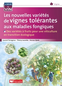 LES NOUVELLES VARIETES DE VIGNES TOLERANTES AUX MALADIES FONGIQUES - DES VARIETES A FRUITS POUR UNE