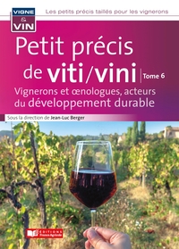 PETIT PRECIS DE VITICULTURE ET VINICULTURE TOME 6 - VIGNERONS ET  NOLOGUES, ACTEURS DU DEVELOPPEMENT