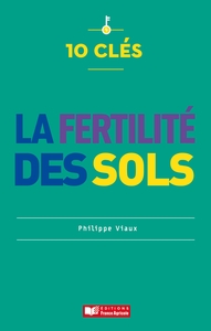 10 CLES POUR LA FERTILITE DES SOLS