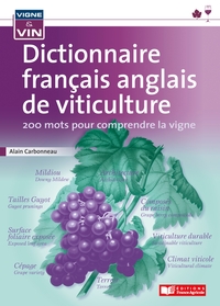 DICTIONNAIRE FRANCAIS ANGLAIS DE VITICULTURE - 200 MOTS POUR COMPRENDRE LA VIGNE
