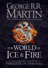 World of ice and fire: the untold history of westeros and the game of thrones