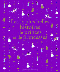 LES 15 PLUS BELLES HISTOIRES DE PRINCES ET DE PRINCESSES