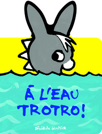 A L'EAU TROTRO !