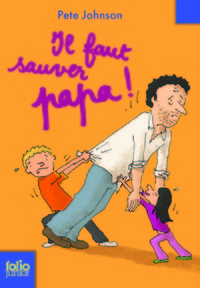 IL FAUT SAUVER PAPA !