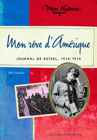 MON REVE D'AMERIQUE - JOURNAL DE REIZEL, 1914-1915