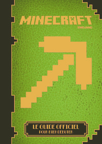 Minecraft le guide officiel pour bien débuter